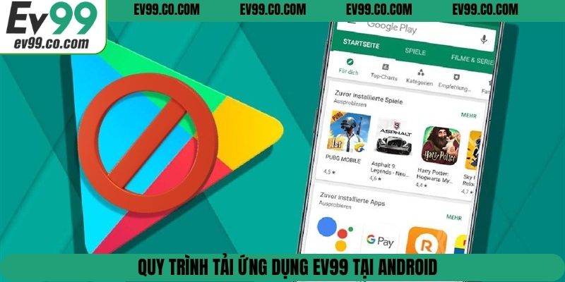 Quy trình tải ứng dụng EV99 tại Android
